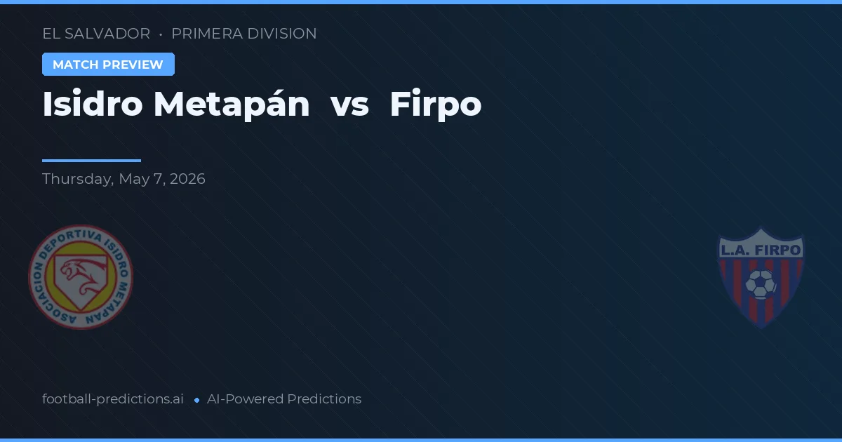 Isidro Metapán vs Firpo — předpověď a náhled zápasu
