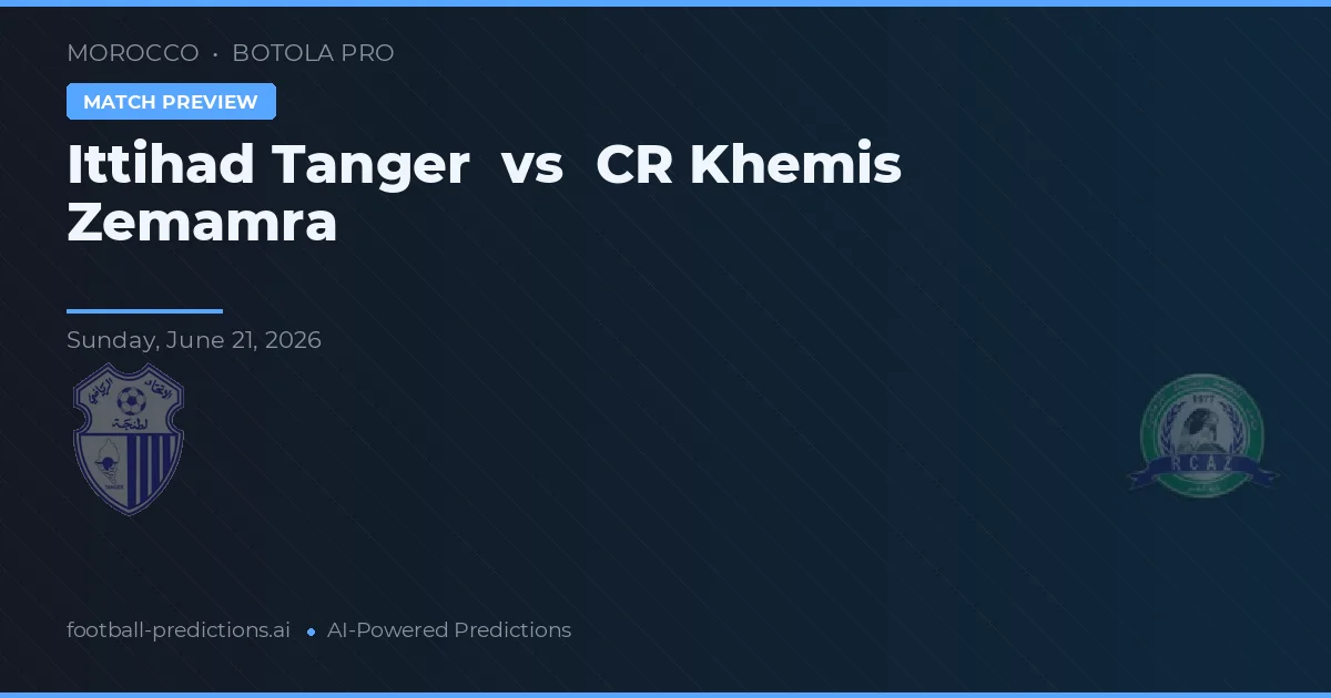 Ittihad Tanger vs CR Khemis Zemamra — předpověď a náhled zápasu