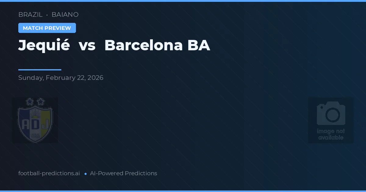 Jequié vs Barcelona BA — předpověď a náhled zápasu