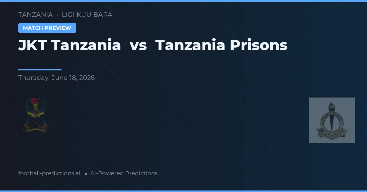 JKT Tanzanie vs Tanzanie Prisons — předpověď a náhled zápasu