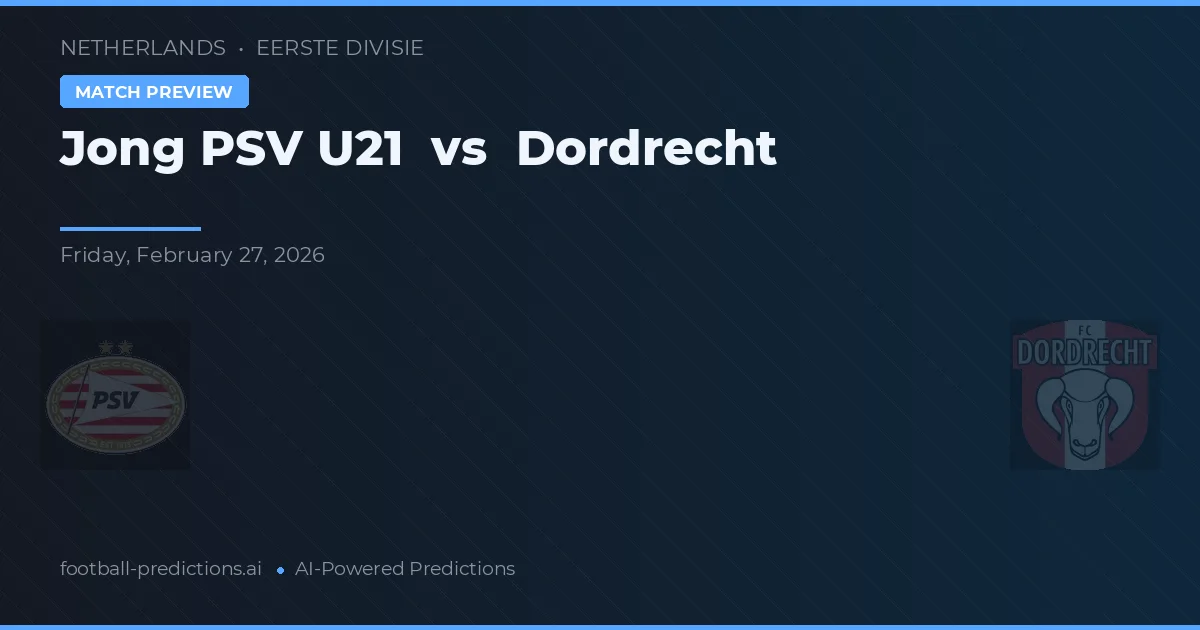Jong PSV U21 vs Dordrecht — předpověď a náhled zápasu