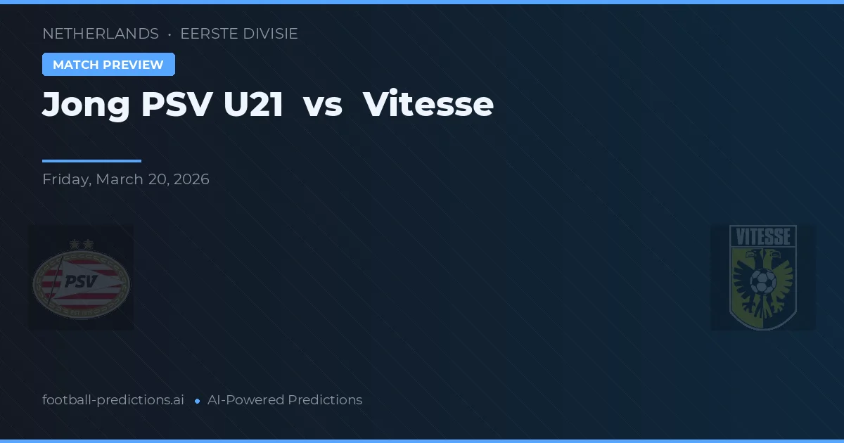 Jong PSV U21 vs Vitesse — předpověď a náhled zápasu