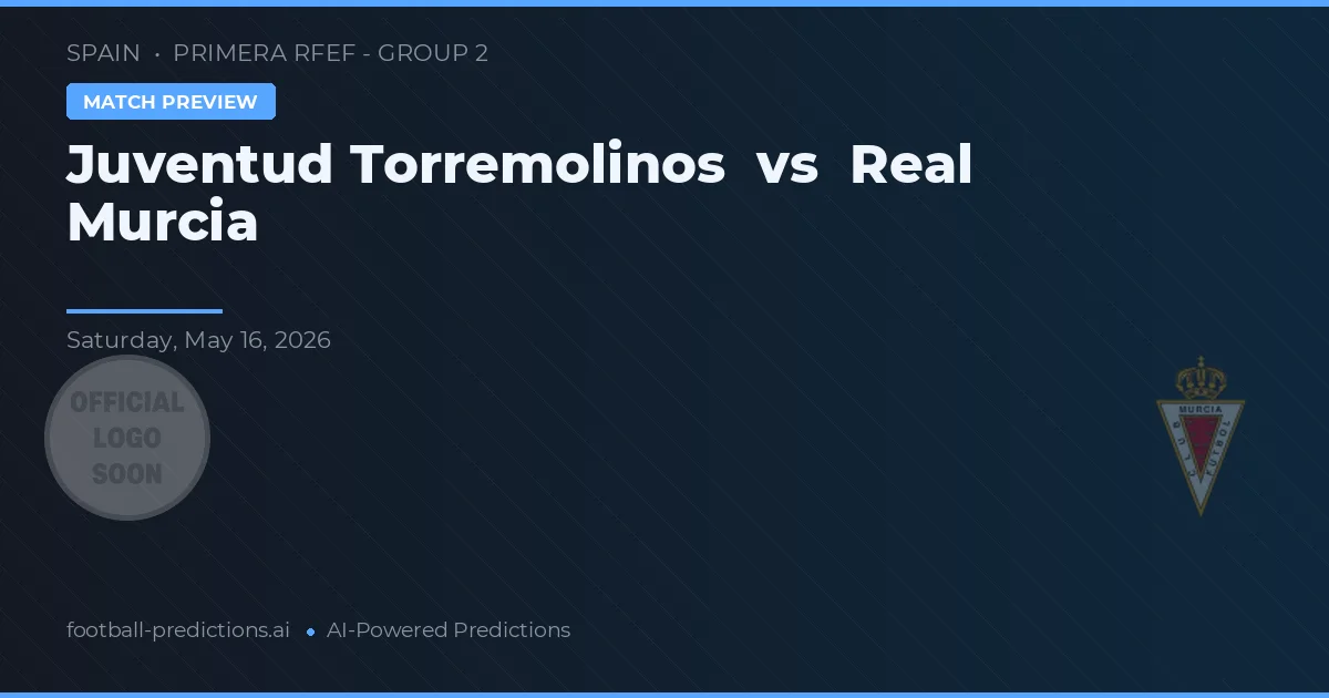 Juventud Torremolinos vs Real Murcia — předpověď a náhled zápasu
