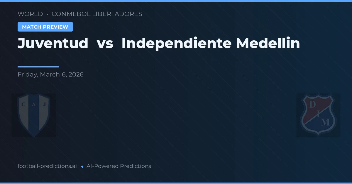 Juventud vs Independiente Medellín — předpověď a náhled zápasu