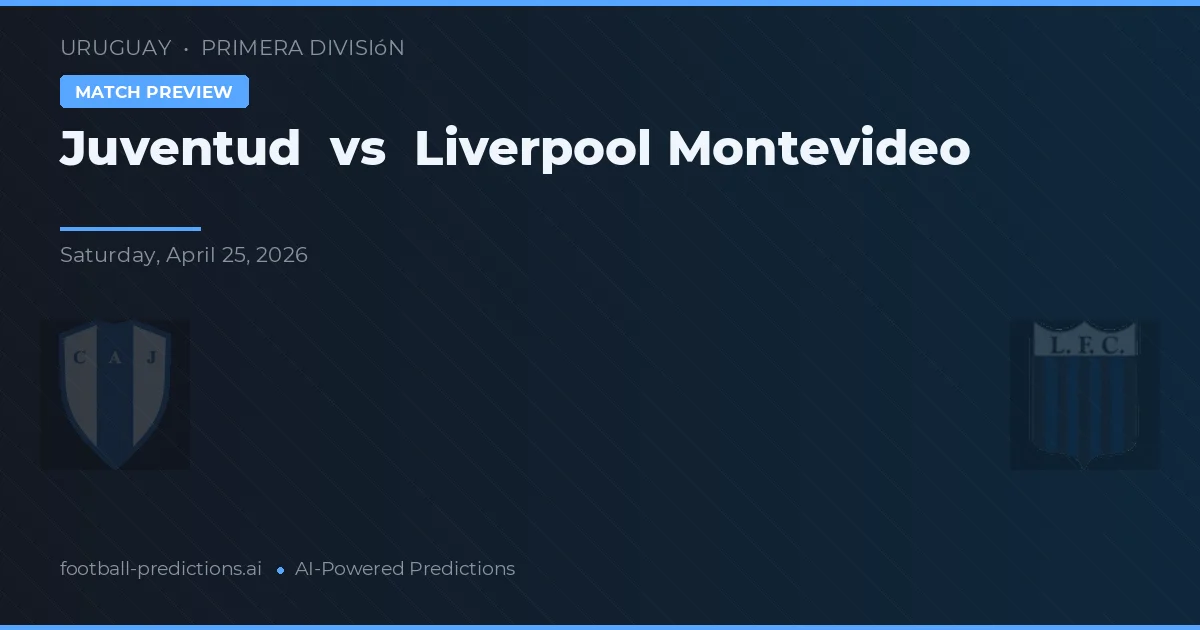 Juventud vs Liverpool Montevideo — předpověď a náhled zápasu