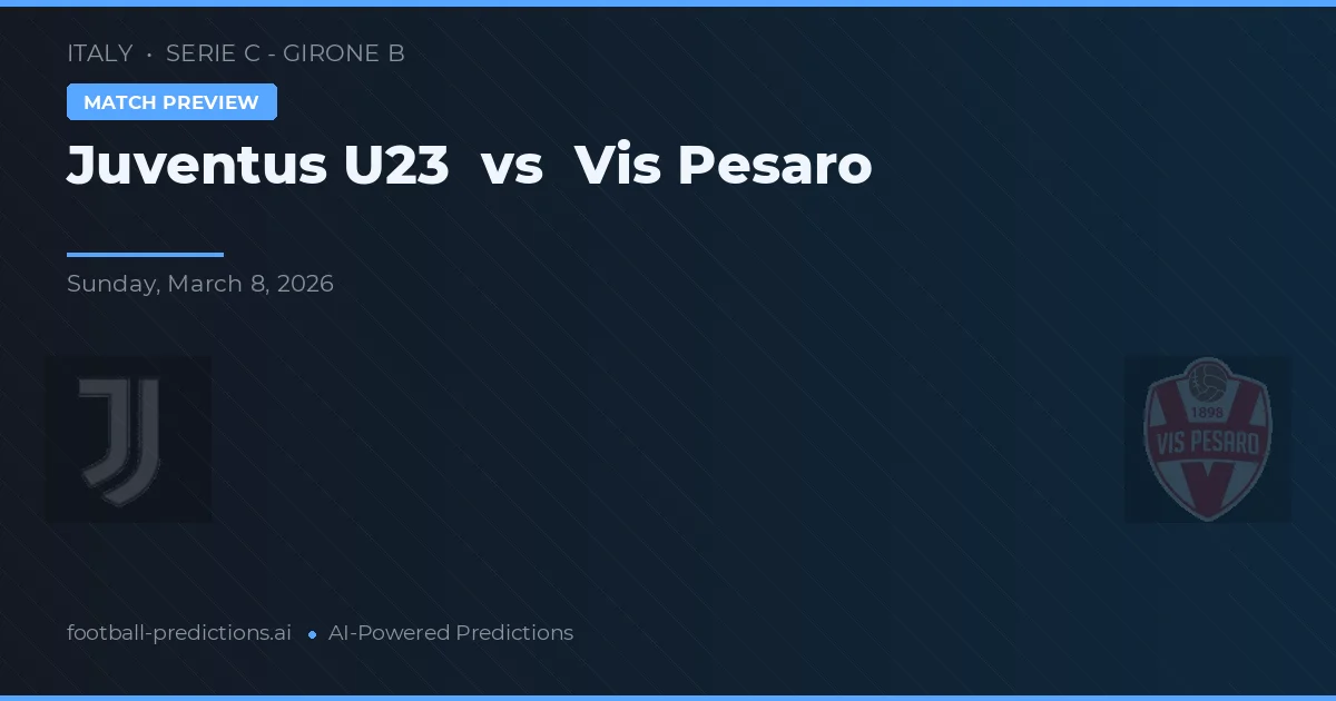 Juventus U23 vs Vis Pesaro — předpověď a náhled zápasu
