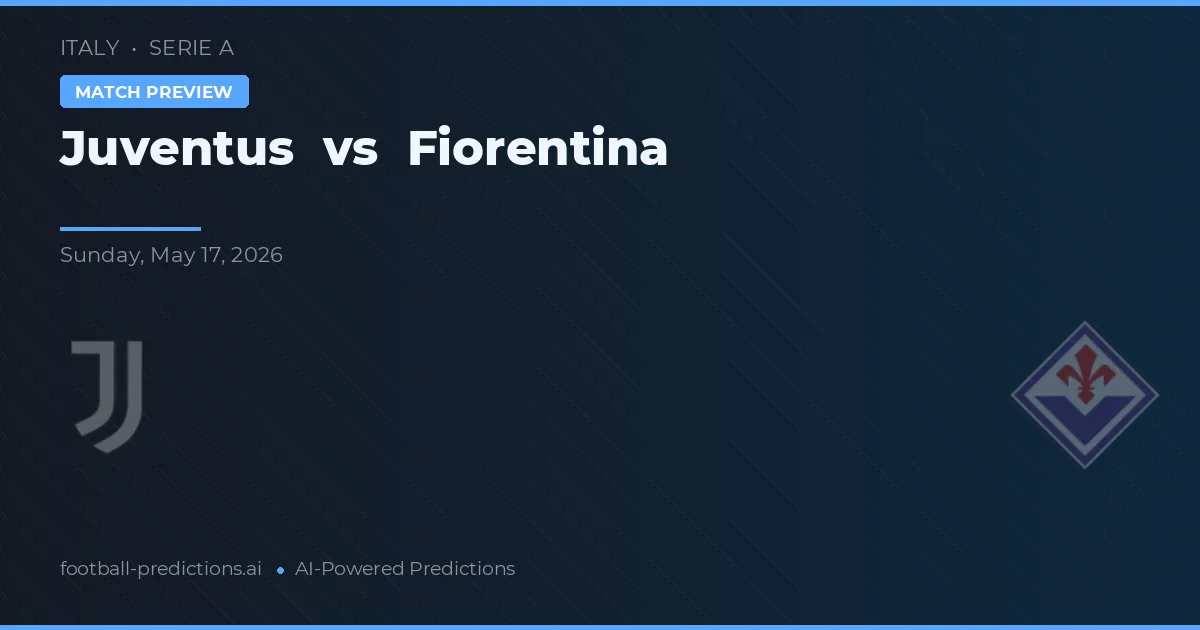 Juventus vs Fiorentina — předpověď a náhled zápasu