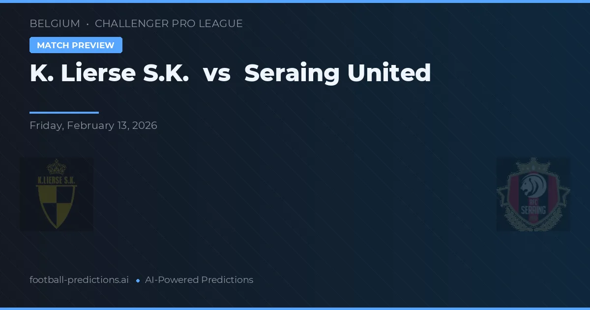 K. Lierse S.K. vs Seraing United — předpověď a náhled zápasu