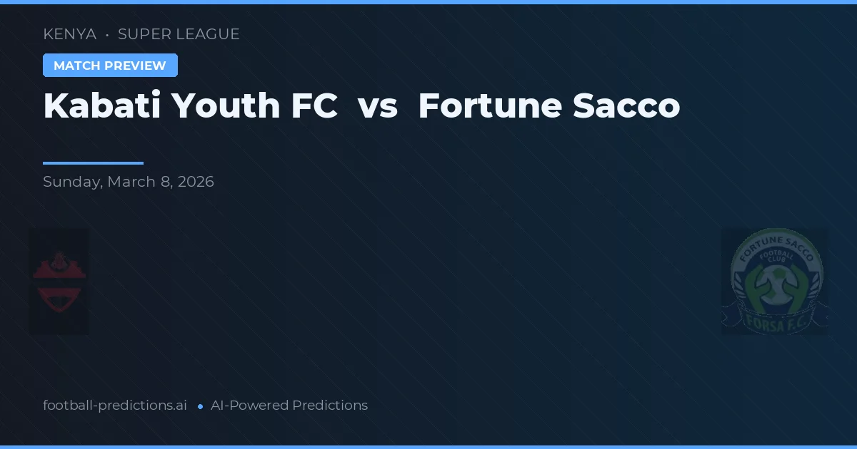 Kabati Youth FC vs Fortune Sacco — předpověď a náhled zápasu