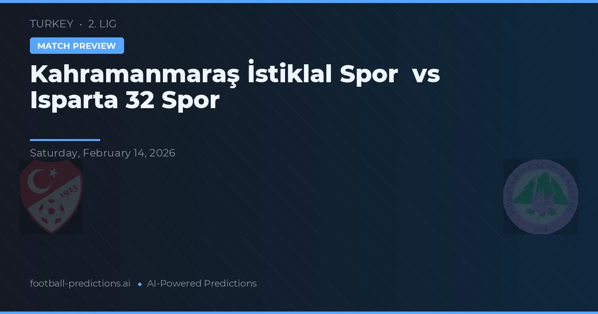 Kahramanmaraş İstiklalspor vs Isparta 32 Spor — předpověď a náhled zápasu