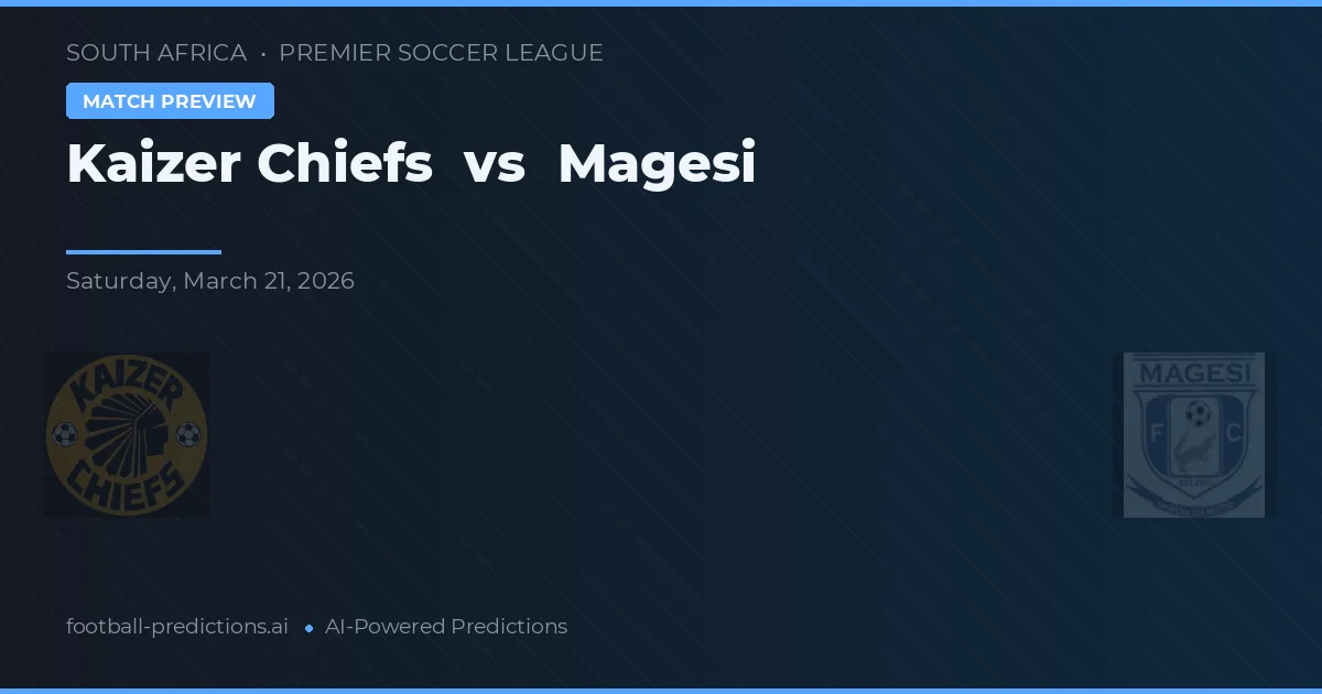 Kaizer Chiefs vs Magesi — předpověď a náhled zápasu