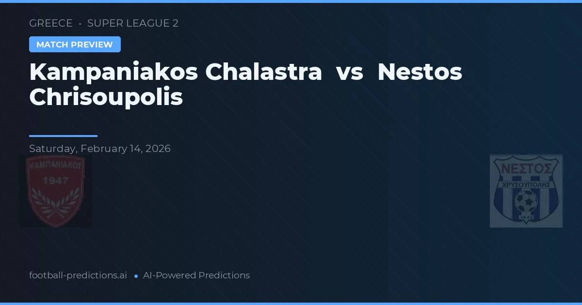 Kampaniakos Chalastra vs Nestós Chrisoupolis — předpověď a náhled zápasu