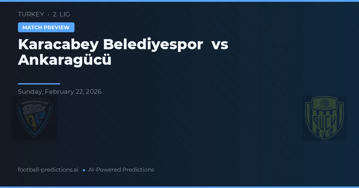 Karacabey Belediyespor vs Ankaragücü — předpověď a náhled zápasu