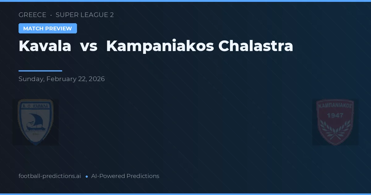 Kavala vs Kampaniakos Chalastra — předpověď a náhled zápasu