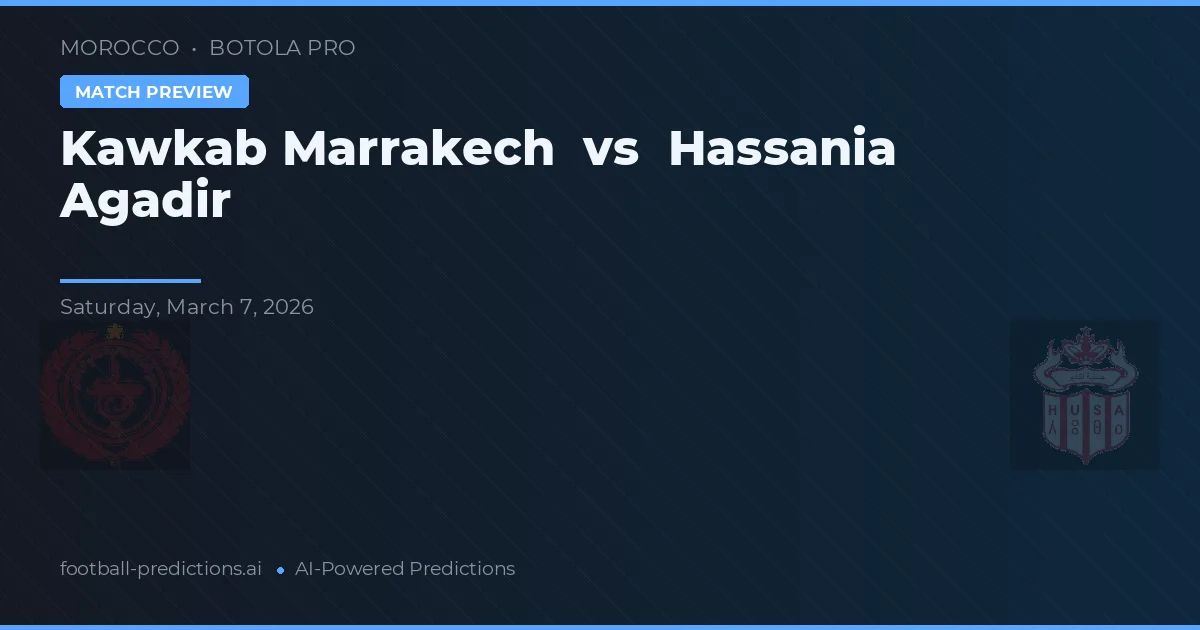 Kawkab Marrakech vs Hassania Agadir — předpověď a náhled zápasu