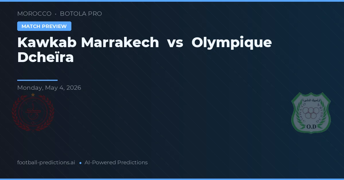 Kawkab Marrakech vs Olympique Dcheïra — předpověď a náhled zápasu