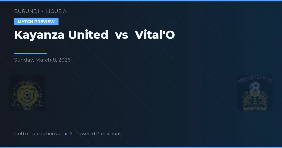 Kayanza United vs Vital'O — předpověď a náhled zápasu
