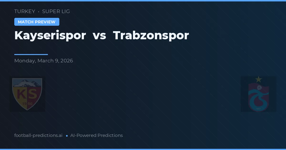 Kayserispor vs Trabzonspor — předpověď a náhled zápasu