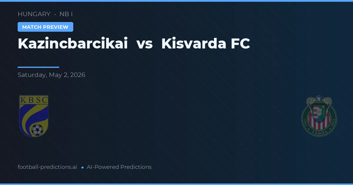 Kazincbarcika vs Kisvárda FC preview