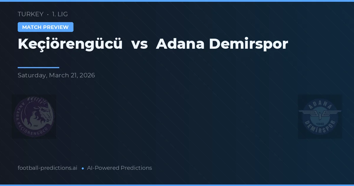 Keçiörengücü vs Adana Demirspor — předpověď a náhled zápasu