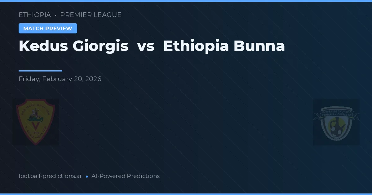 Kedus Giorgis vs Ethiopia Bunna preview