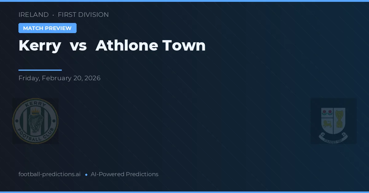 Kerry vs Athlone Town — předpověď a náhled zápasu