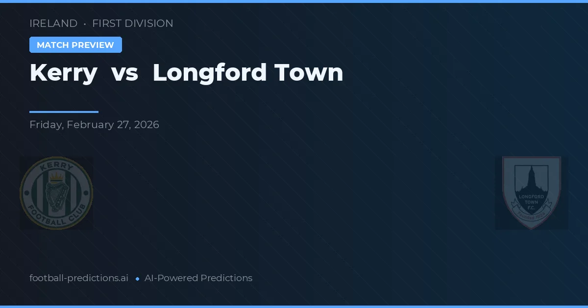 Kerry vs Longford Town — předpověď a náhled zápasu