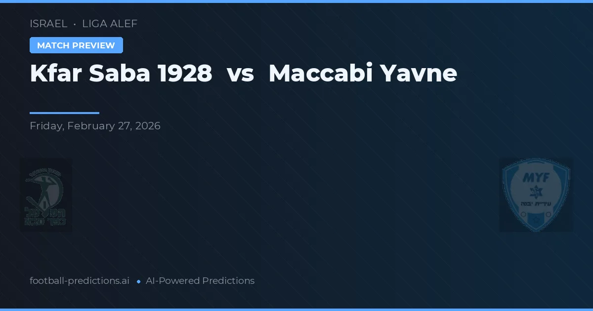 Kfar Saba 1928 vs Maccabi Yavne — předpověď a náhled zápasu