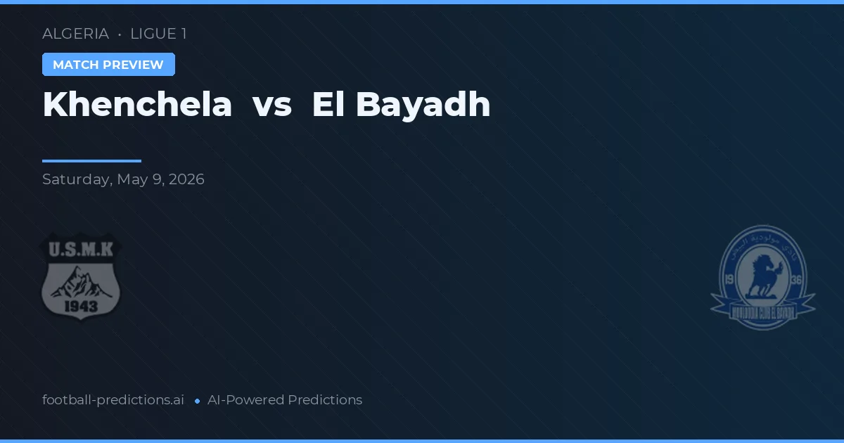 Khenchela vs El Bayadh — předpověď a náhled zápasu