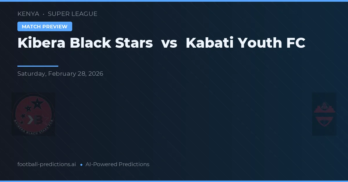 Kibera Black Stars vs Kabati Youth FC — předpověď a náhled zápasu