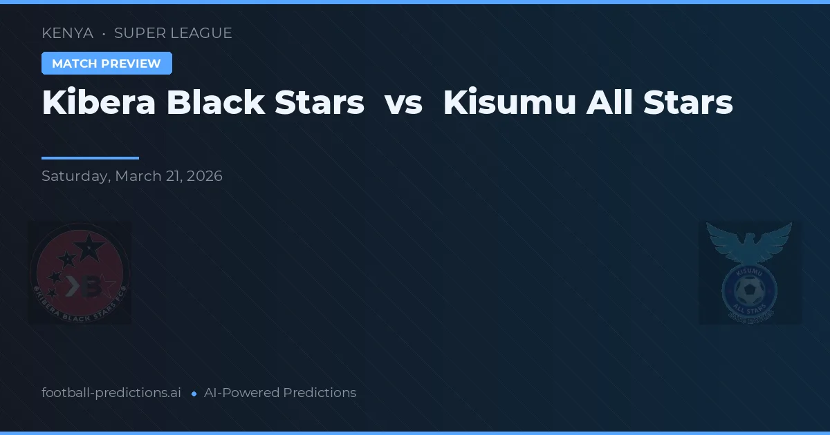 Kibera Black Stars vs Kisumu All Stars — předpověď a náhled zápasu