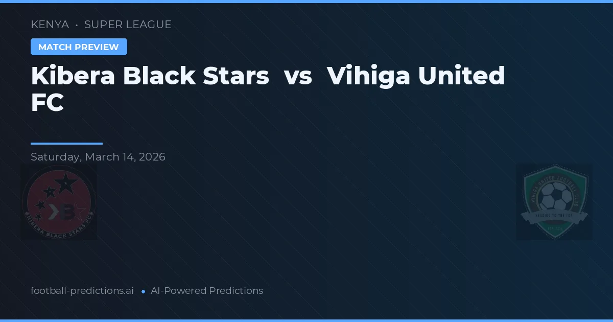 Kibera Black Stars vs Vihiga United FC — předpověď a náhled zápasu