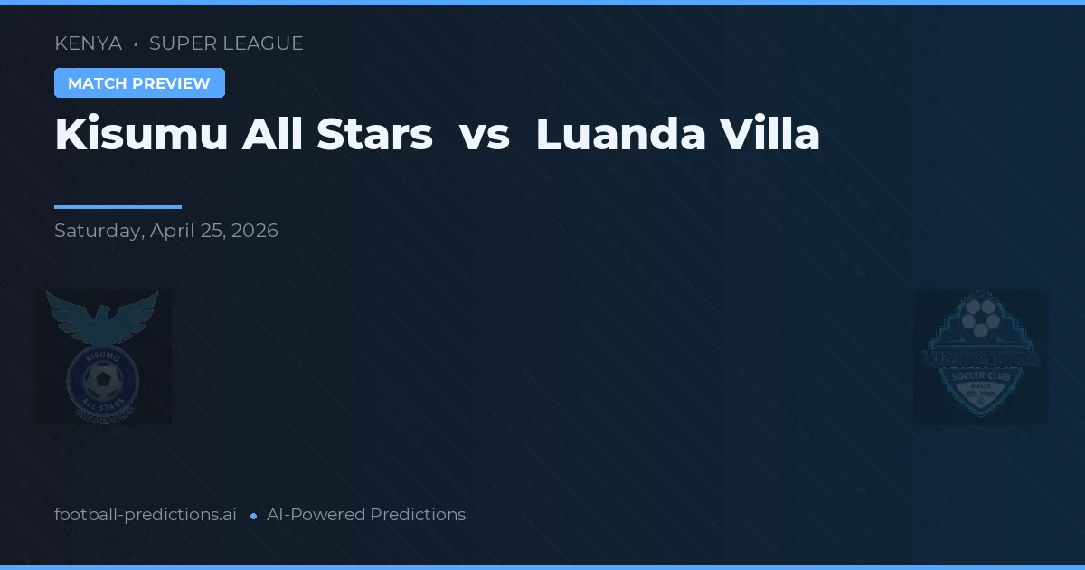 Kisumu All Stars vs Luanda Villa — předpověď a náhled zápasu