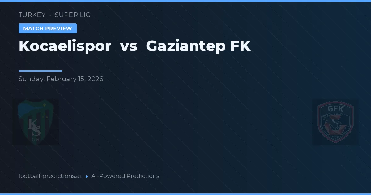 Kocaelispor vs Gaziantep FK — předpověď a náhled zápasu