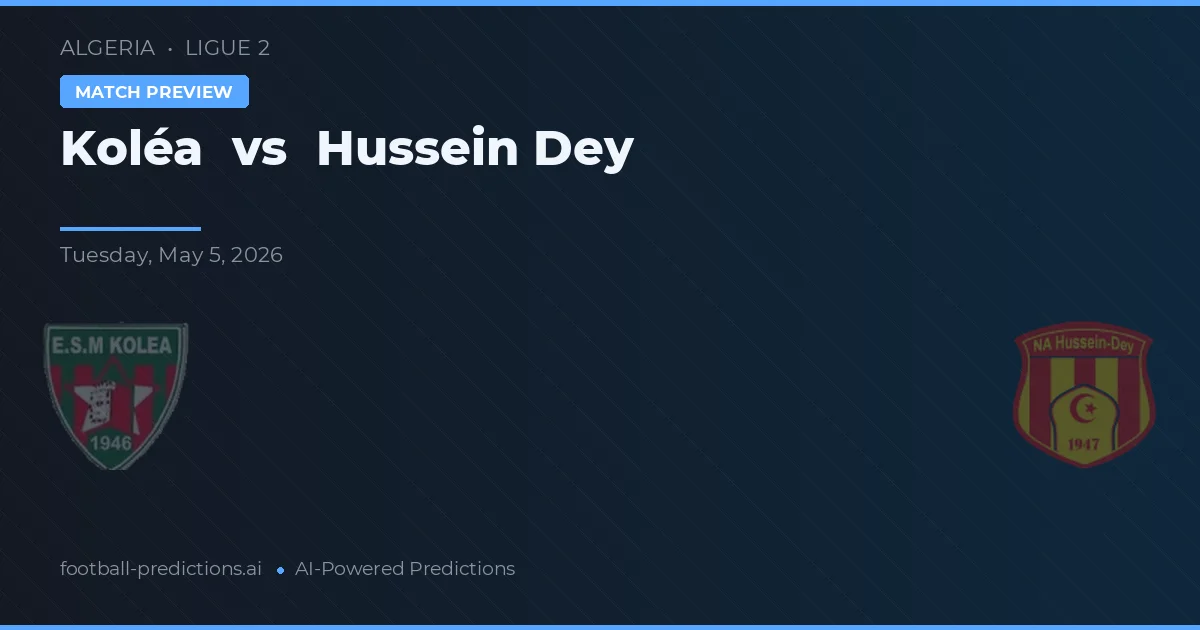 Koléa vs Hussein Dey — předpověď a náhled zápasu