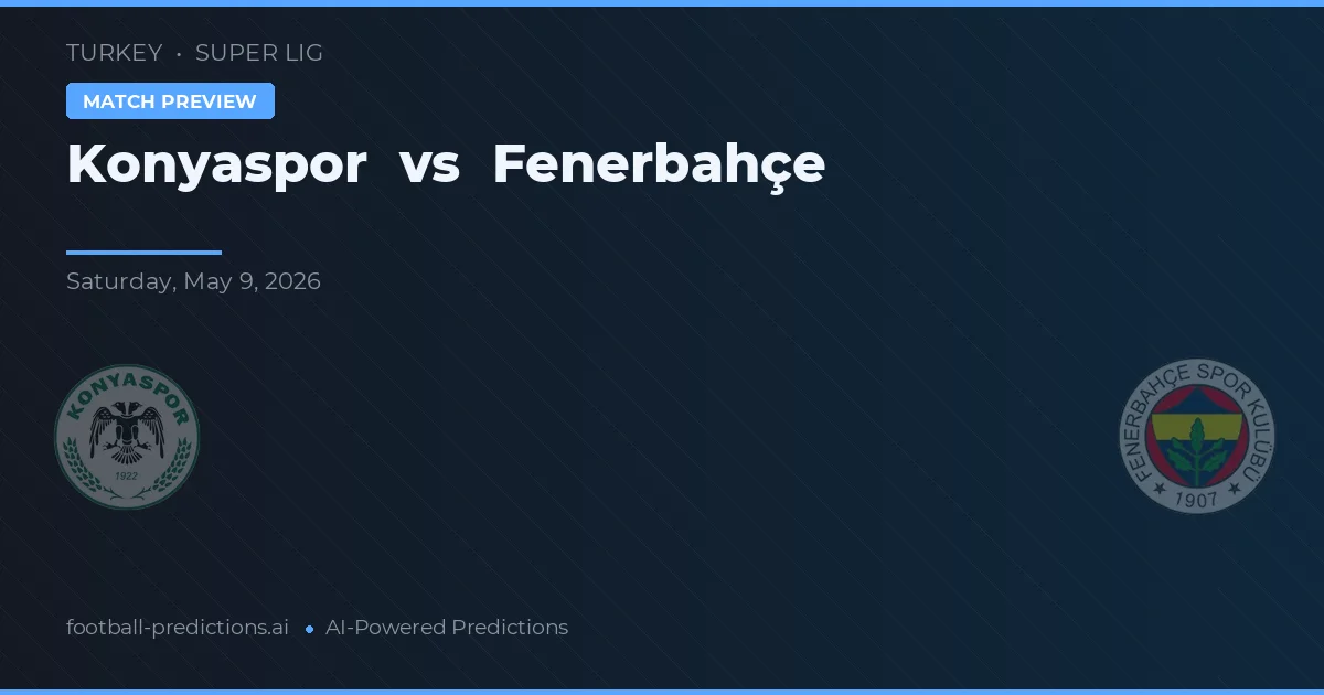 Konyaspor vs Fenerbahçe — předpověď a náhled zápasu