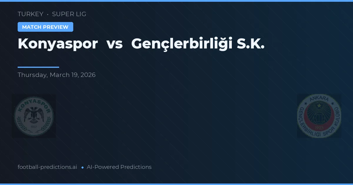 Konyaspor vs Gençlerbirliği — předpověď a náhled zápasu