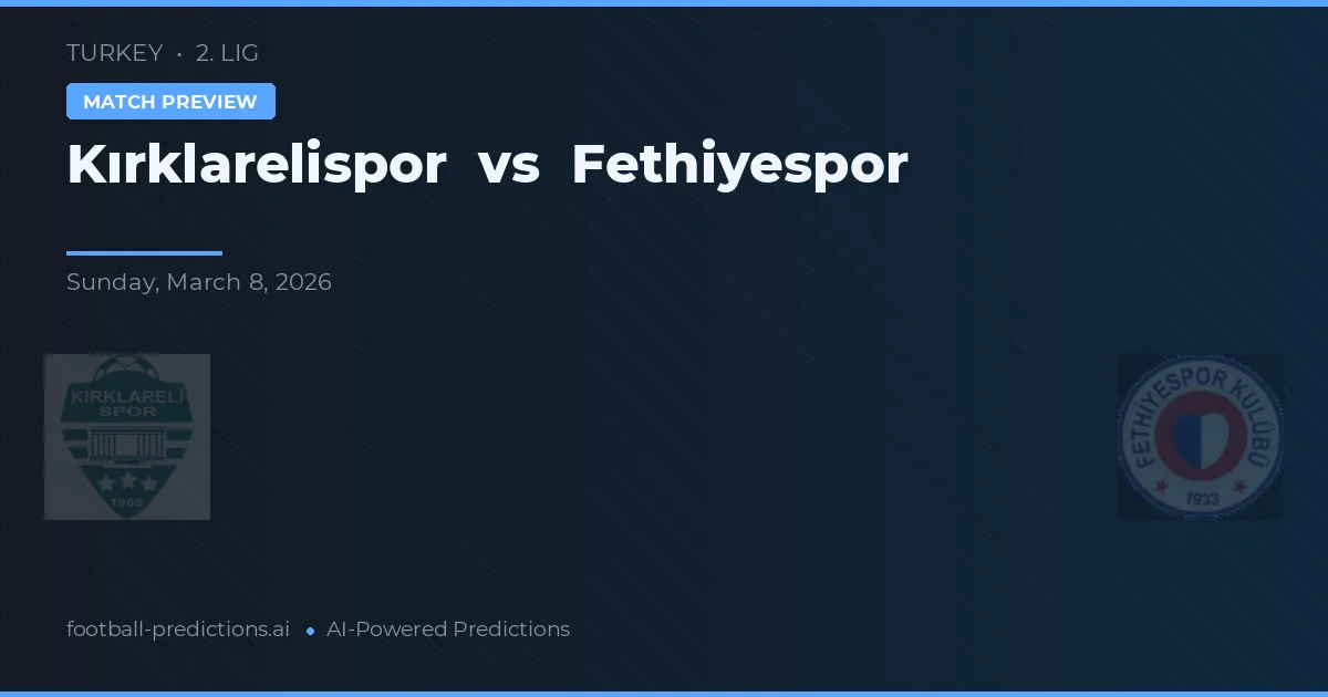 Kırklarelispor vs Fethiyespor — předpověď a náhled zápasu