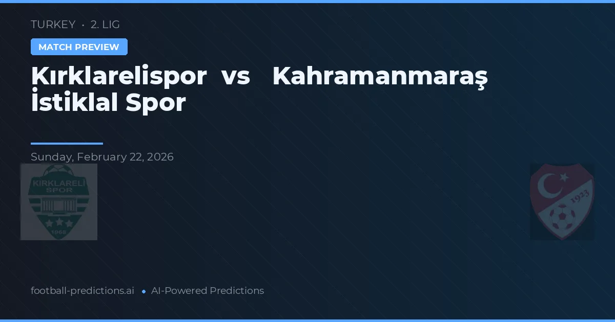 Kırklarelispor vs Kahramanmaraş İstiklalspor — předpověď a náhled zápasu