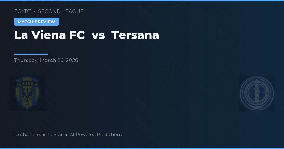 La Viena FC vs Tersana — předpověď a náhled zápasu