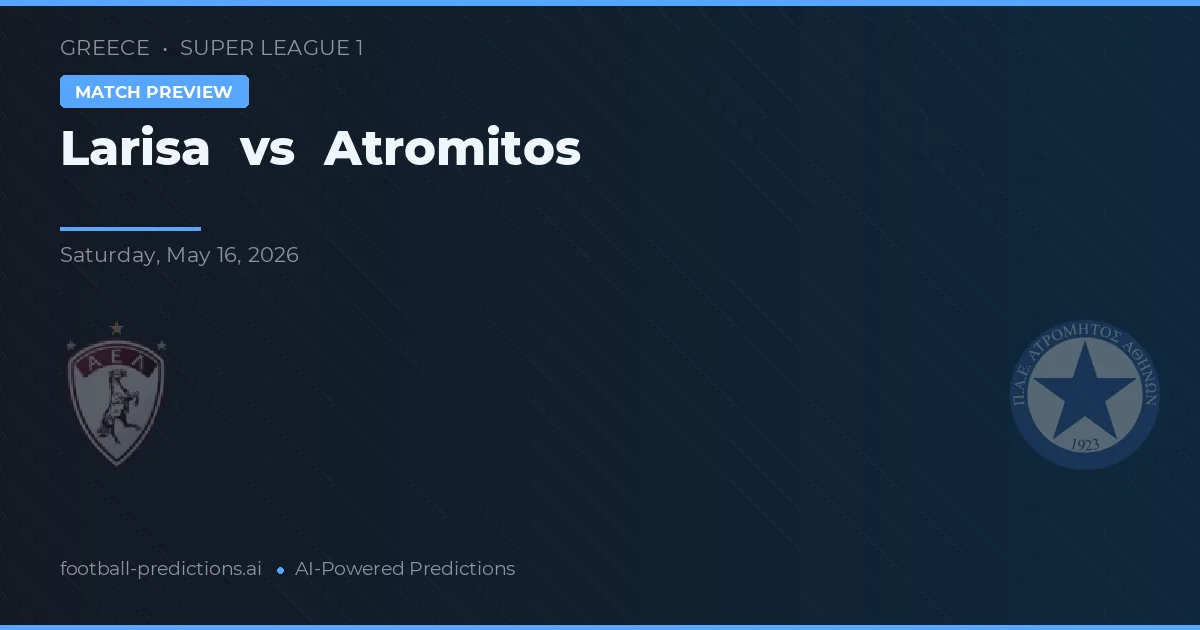 Larisa vs Atromitos — předpověď a náhled zápasu