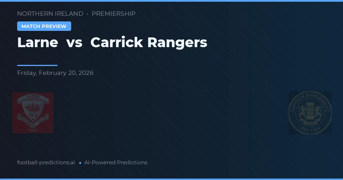 Larne vs Carrick Rangers — předpověď a náhled zápasu