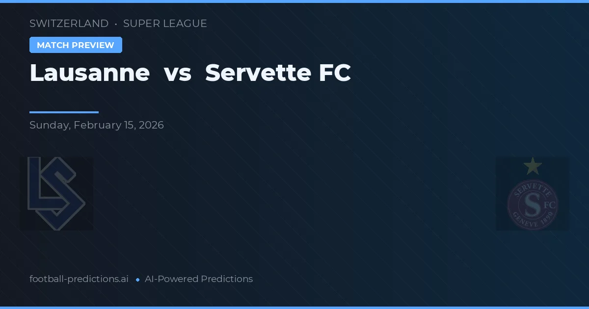 Lausanne vs Servette FC — předpověď a náhled zápasu