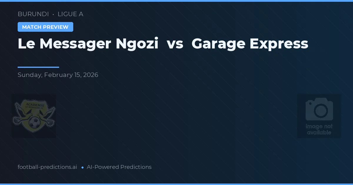 Le Messager Ngozi vs Garage Express — předpověď a náhled zápasu