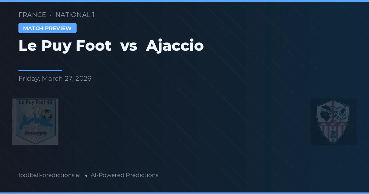 Le Puy Foot vs Ajaccio — předpověď a náhled zápasu