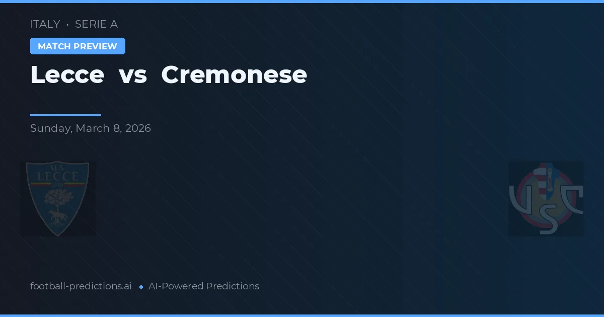 Lecce vs Cremonese — předpověď a náhled zápasu