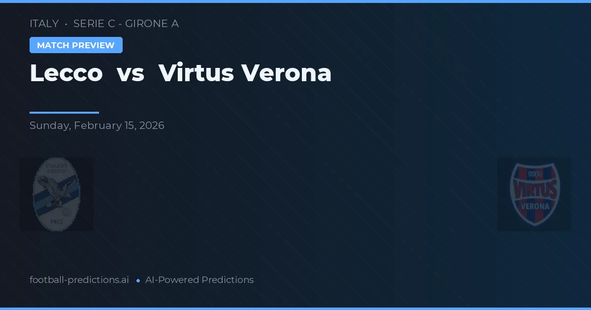 Lecco vs Virtus Verona — předpověď a náhled zápasu