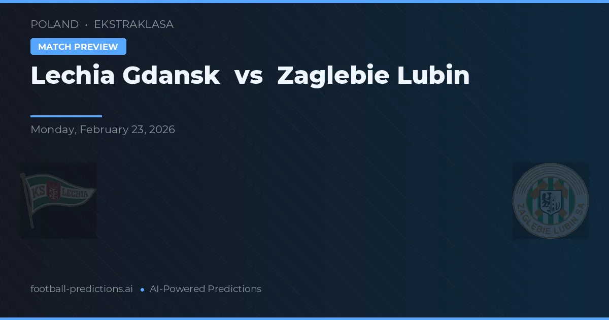 Lechia Gdańsk vs Zagłębie Lubin — předpověď a náhled zápasu