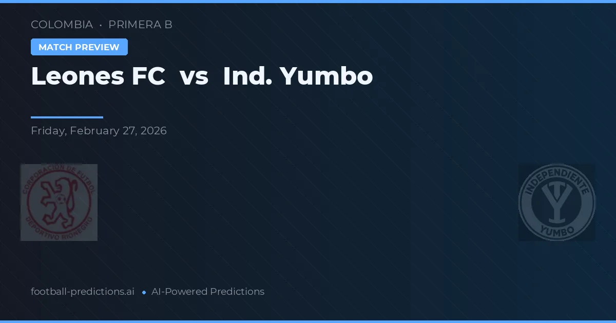 Leones FC vs Ind. Yumbo — předpověď a náhled zápasu