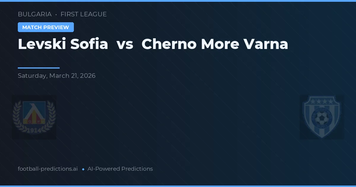 Levski Sofia vs Černo More Varna — předpověď a náhled zápasu